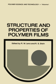 Structure and Properties of Polymer Films : Based upon the Borden Award Symposium in Honor of Richard S. Stein, sponsored by the Division of Organic Coatings and Plastics Chemistry of the American Che