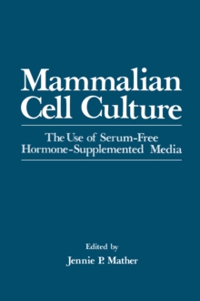 Mammalian Cell Culture : The Use of Serum-Free Hormone-Supplemented Media