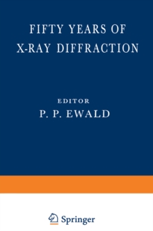 Fifty Years of X-Ray Diffraction : Dedicated to the International Union of Crystallography on the Occasion of the Commemoration Meeting in Munich July 1962