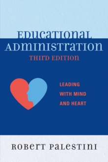 Educational Administration : Leading with Mind and Heart