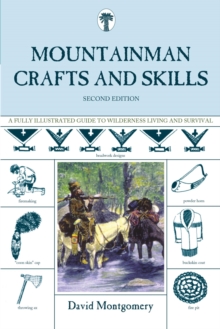 Mountainman Crafts & Skills : A Fully Illustrated Guide To Wilderness Living And Survival, EPUB eBook Mountainman Crafts & Skills : A Fully Illustrated Guide To Wilderness Living And Survival, EPUB eBook