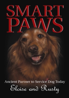 Smart Paws : Ancient Partner to Service Dog Today