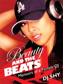 Beauty and the Beats : Memoirs of a Female Dj