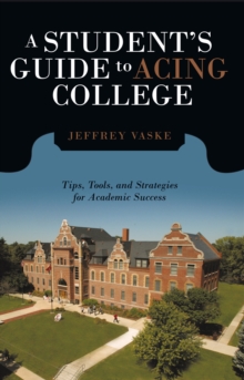 A Student'S Guide to Acing College : Tips, Tools, and Strategies for Academic Success