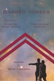 Sacred Verses : Prologue  ('When We Were Young')  and  Part One (The Journey Begins)