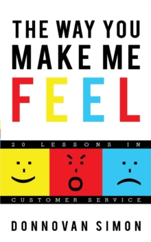 The Way You Make Me Feel : 20 Lessons in Customer Service