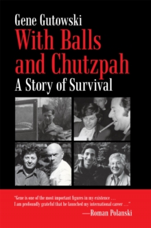 With Balls and Chutzpah : A Story of Survival