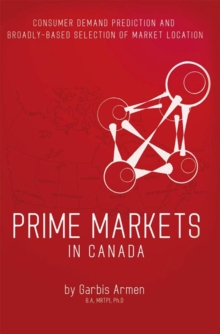 Prime Markets in Canada : Consumer Demand Prediction and Broadly - Based Selection of Market Location