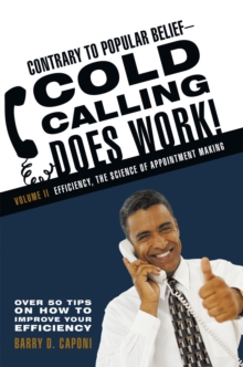 Contrary to Popular Belief Cold Calling Does Work! 2 : The Science of Appointment Making