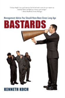 Bastards : Management Advice You Should Have Been Given Long Ago