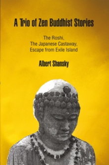 A Trio of Zen Buddhist Stories : The Roshi, the Japanese Castaway, Escape from Exile Island