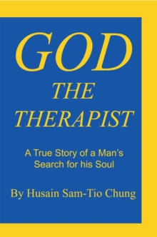 God the Therapist : A True Story of a Man'S Search for His Soul