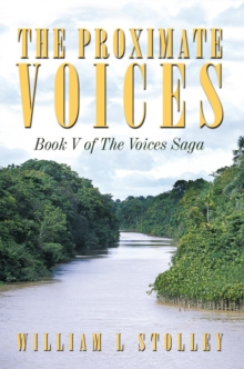 The Proximate Voices : Book V of "The Voices Saga"