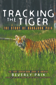 Tracking the Tiger : The Story of Harkjoon Paik