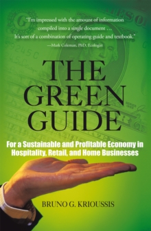 The Green Guide : For a Sustainable and Profitable Economy in Hospitality, Retail, and Home Businesses