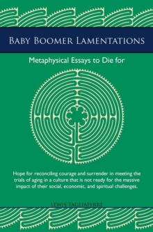 Baby Boomer Lamentations : Metaphysical Essays to Die For