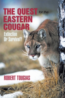 The Quest for the Eastern Cougar : Extinction or Survival?