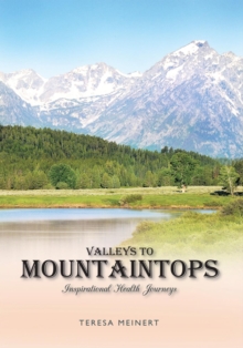 Valleys to Mountaintops : Inspirational Health Journeys