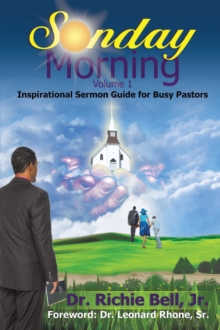 Sunday Morning Volume 1 : Inspirational Sermon Guide for Busy Pastors