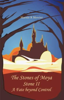 The Stones of Moya : Stone Ii-A Fate Beyond Control