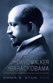 From David Walker to Barack Obama : Ethiopianists as Keepers of the African Dream