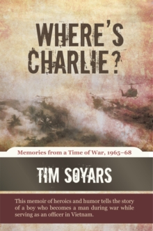 Where'S Charlie? : Memories from a Time of War, 1965-68