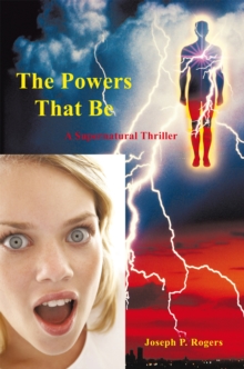 The Powers That Be : A Supernatural Thriller