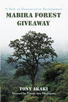 Mabira Forest Giveaway : A Path to Degenerative Development