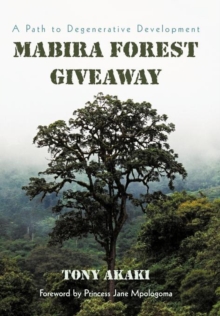 Mabira Forest Giveaway : A Path to Degenerative Development