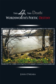 This Life, This Death: Wordsworth'S Poetic Destiny