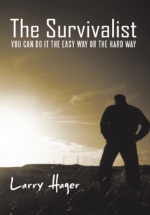 The Survivalist : You Can Do It the Easy Way or the Hard Way