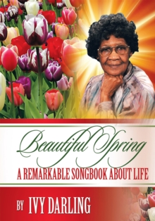 Beautiful Spring : A Remarkable Song Book About Life