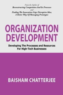 Organization Development : Developing the Processes and Resources for High-Tech Businesses