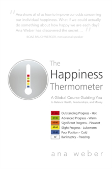 The Happiness Thermometer : A Global Course Guiding You to Balance Health, Relationships, and Money