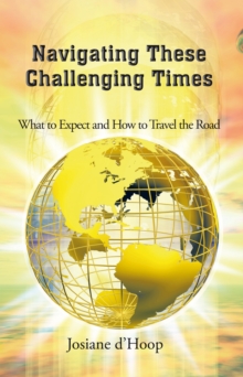 Navigating These Challenging Times : What to Expect and How to Travel the Road