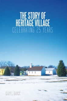 The Story of Heritage Village : Celebrating 25 Years