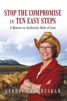 Stop the Compromise in Ten Easy Steps: : A Return to Authentic Rule of Law