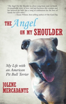 The Angel on My Shoulder : My Life with an American Pit Bull Terrier