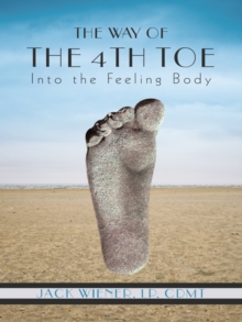 The Way of the 4Th Toe : Into the Feeling Body