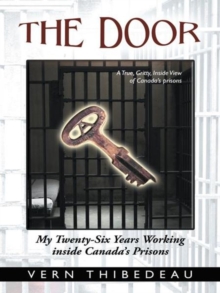 The Door : My Twenty-Six Years Working Inside Canada'S Prisons