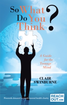 So What Do You Think? : A Guide to a Positive Mind