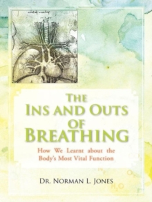 The Ins and Outs of Breathing : How We Learnt about the Body's Most Vital Function