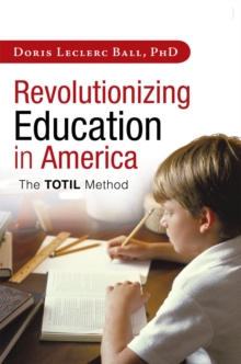 Revolutionizing Education in America : The Totil Method