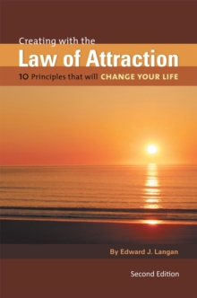 Creating with the Law of Attraction : 10 Principles That Will Change Your Life