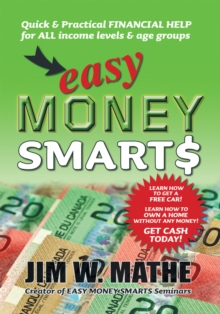 Easy Money Smarts : Quick and Practical Financial Help for All Income Levels and Age Groups