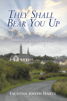 They Shall Bear You Up : Memories of a Catholic Priest