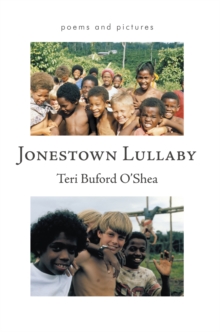 Jonestown Lullaby : Poems and Pictures