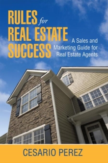 Rules for Real Estate Success : Real Estate Sales and Marketing Guide