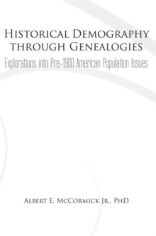 Historical Demography Through Genealogies : Explorations into Pre-1900 American Population Issues