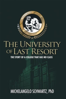 The University of Last Resort : The Story of a College That Has No Class